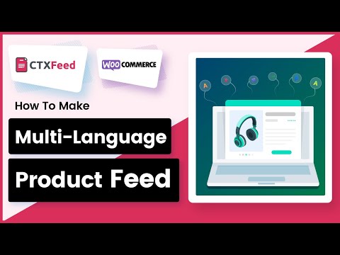How To Make Multi Language Product Feed | Integrate WPML with CTX Feed | Multilingual - WebAppick