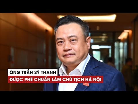 Video Ông Trần Sỹ Thanh được phê chuẩn làm Chủ tịch Hà Nội - youtube