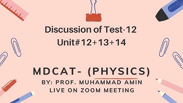 MDCAT Phy Discussion lecture on  unit-12+13+14  Live on Zoom By Prof.Muhammad Amin