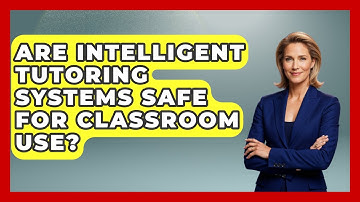 Are Intelligent Tutoring Systems Safe For Classroom Use? - Safe AI for The Classroom