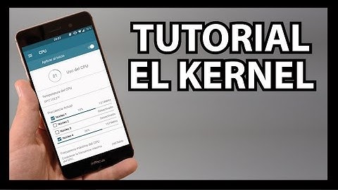 QUE ES EL KERNEL - TUTORIAL ANDROID