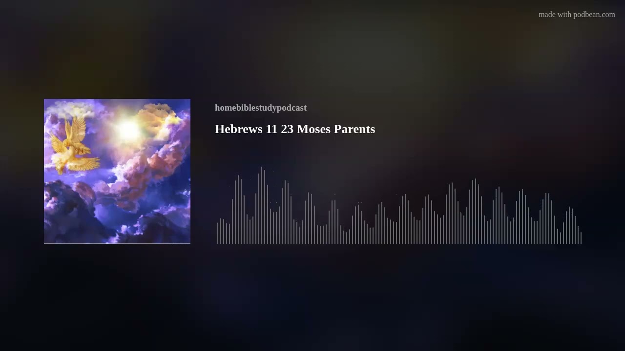 Hebrews 11 23 Moses Parents Faith in Desperation