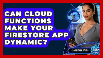 Can Cloud Functions Make Your Firestore App Dynamic? - Cloud Stack Studio