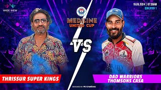 MEDILINE UNITED CUP | SEASON 1 | QUALIFIER 1 - THRISSUR SUPER KINGS vs DAD WARRIORS THOMSONS CASA