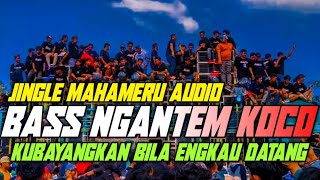 DJ TRAP BASS NGANTEM TERBARU || JINGLE MAHAMERU AUDIO LUMAJANG KUBAYANG KAN