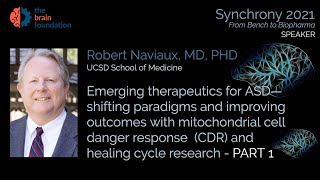 p1 Emerging therapeutics for ASD shifting paradigms & improving outcomes  R. Naviaux @Synchrony2021