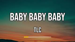 TLC - Baby Baby Baby (Lyrics)