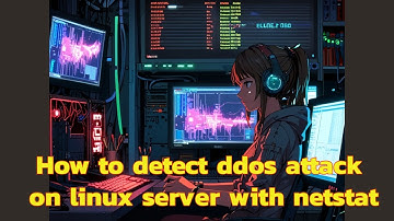 How to detect ddos attack ​​on linux server with netstat