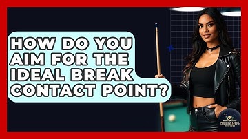 How Do You Aim For The Ideal Break Contact Point? - Billiards Hustlers
