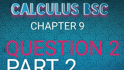 calculus BSC MATHEMATICS chapter 9 exercise 9.1 questions no 2 part 1(2)