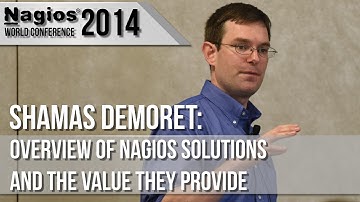 Shamas Demoret: Overview of Nagios Solutions and the Value They Provide - Nagios Con 2014