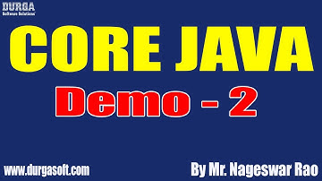 CORE JAVA tutorials || Demo - 2 || by Mr. Nageswar Rao On 21-06-2022 @7:30PM IST