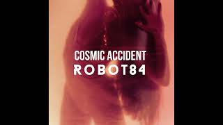 Robot84 - Cosmic Accident Dubbed Out