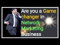 Are you a game changer in network marketingsachin agrawal