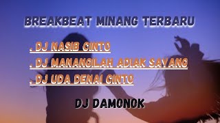 DJ MINANG DAMONOK NASIB CINTO | MANAGILAH ADIAK SAYANG | UDA DENAI CINTO | FULL DJ DAMONOK