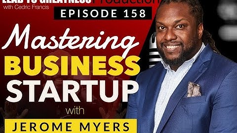 158. Mastering Business Startup with Jerome Myers | Cedric Francis