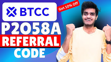 BTCC Referral code [P2O58A]  Save 10% on Trading Fees | Btcc Invite Code