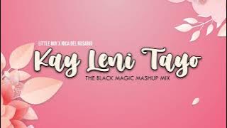 Kay Leni Tayo (The Black Magic Mashup Mix) | Little Mix X Nica Del Rosario