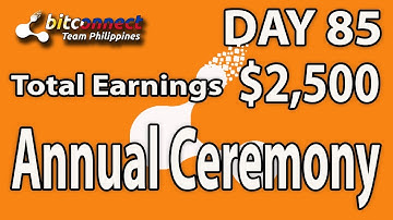 Bitconnect Tagalog - Day 85 - $2500 Total Earnings - Annual Ceremony