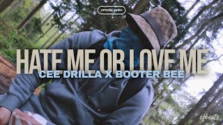 Cee Drilla x Booter Bee - Hate Me Or Love Me [Music Video]