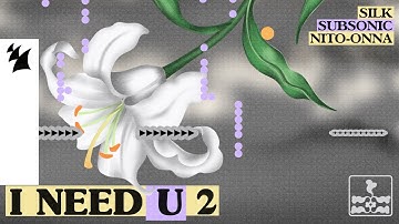 SILK x Subsonic x Nito-Onna - I NEED U 2 (Official Visualizer)
