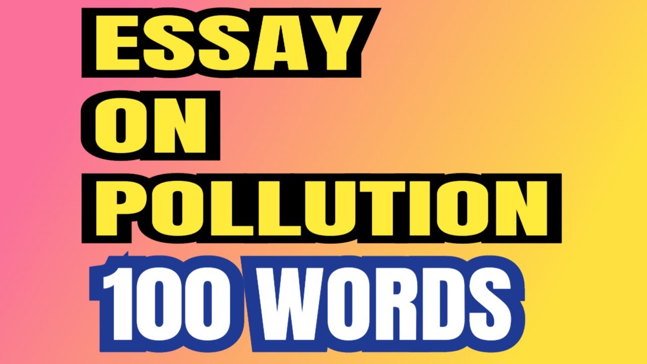 write an essay on pollution in 100 words