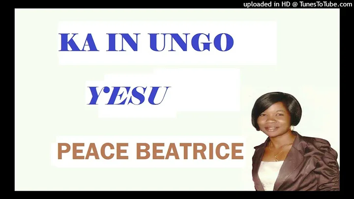 Kain ngo yesu - Peace Beatrice Alur Gospel music (aalizzwell)