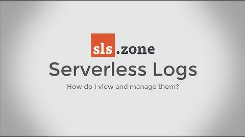 Serverless Logs. How to view and manage them on AWS