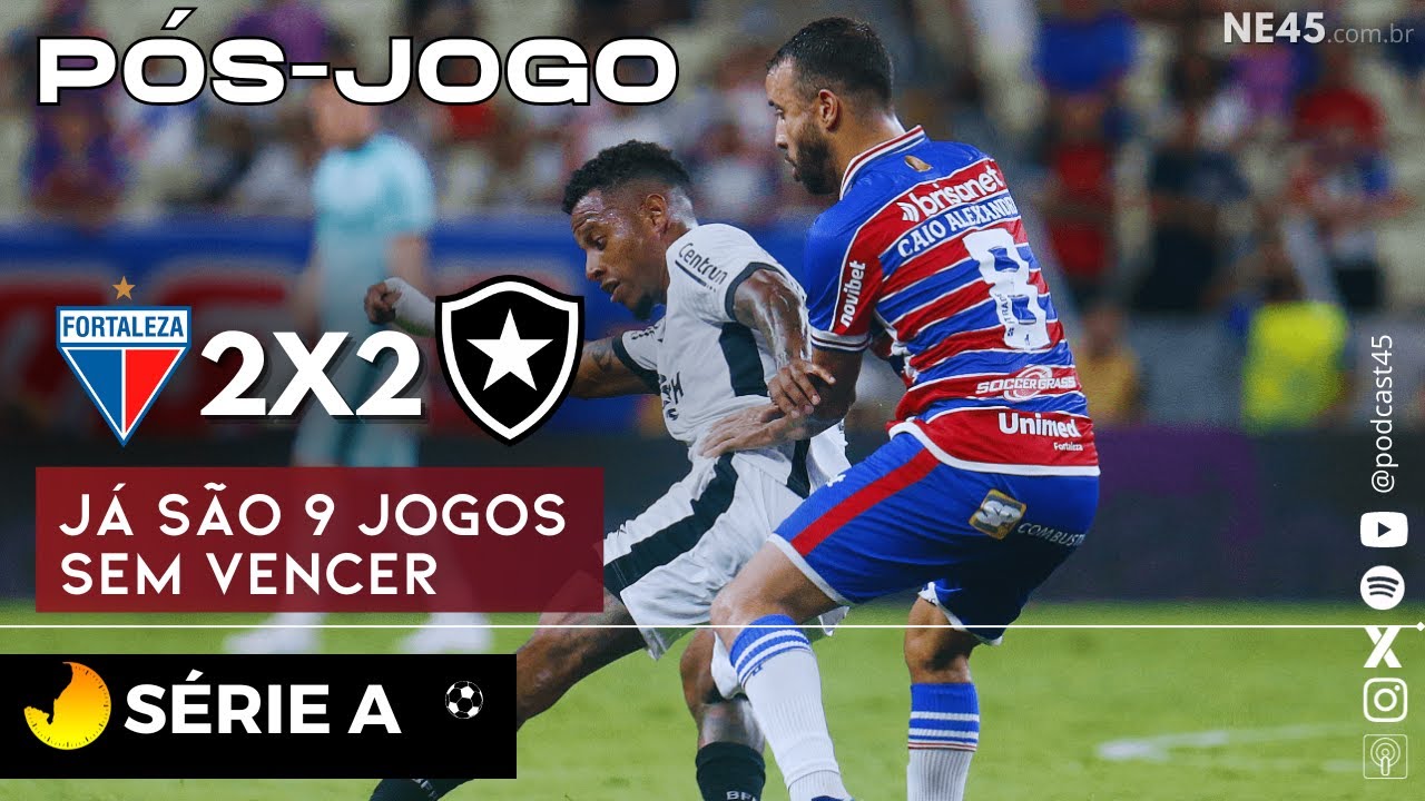 Fortaleza empata com o Botafogo no Castelão e chega a 8 jogos sem vencer na  Série A - Jogada - Diário do Nordeste