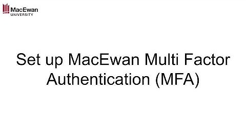 Set up MacEwan Multi Factor Authentication (MFA)