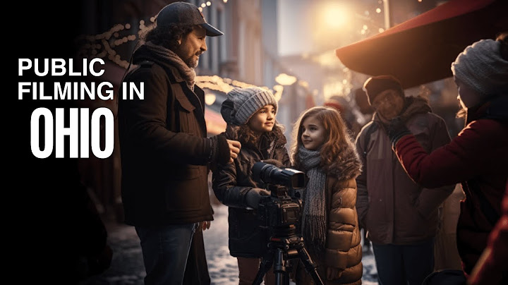 IS IT ILLEGAL TO FILM SOMEONE IN PUBLIC WITHOUT THEIR PERMISSION IN OHIO?