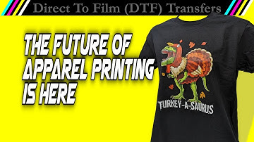 DTF (Direct To Film) | The Future of Apparel Decoration