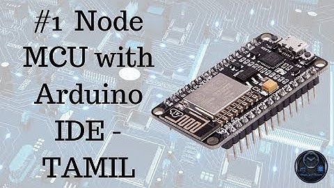 Getting Started Node MCU - #1 Configuring Arduino IDE - Tamil