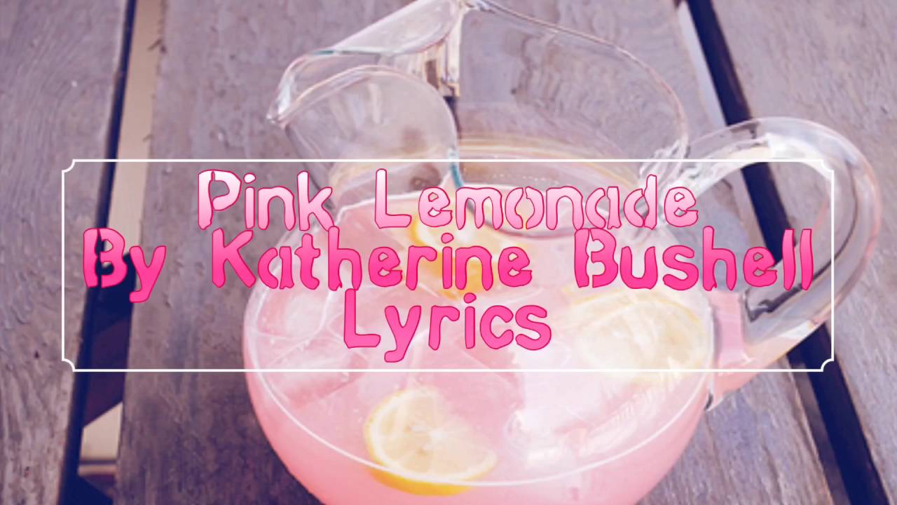 Pink Lemonade by Katherine Bushell Lyrics YouTube