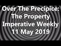 Over The Precipice: The Property Imperative Weekly 11 May 2019