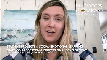 Student Projects & Social-Emotional Learning + Educator Collaboration & PD with #InnovatorsCompass