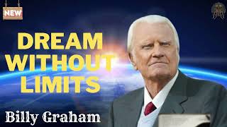 Billy Graham Messages  -  DREAM WITHOUT LIMITS