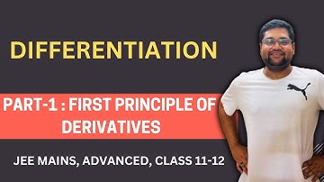 Differentiation by First Principle Method  | Class 11 & 12 Maths | IIT JEE Mains & Advanced | Part 1