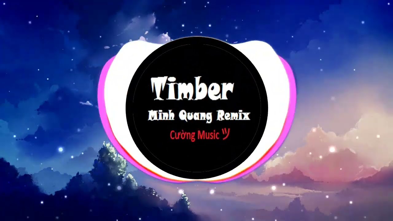 Timber (Minh Quang Remix) - Nhạc hot tiktok 2022 |Cường Music ツ|