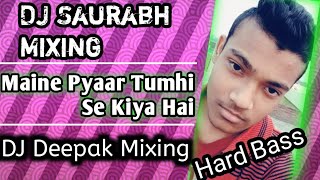 Maine Pyaar Tumhi Se Kiya Hai EDM MIX DJ Deepak Mixing ll DJ Saurabh Mixing ll DJ Lux BsR ll