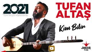 Tufan ALTAŞ   2021 ALBÜM  Kim Bilir  Nette İlk Defa Official Audio360p