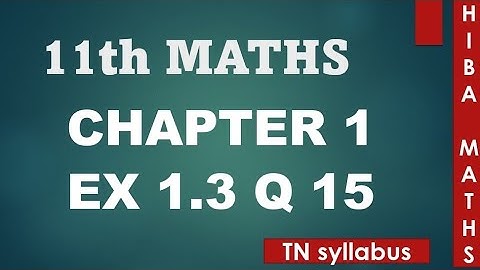 11th maths chapter 1 exercise 1.3 question 15 TN syllabus hiba maths