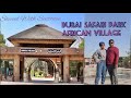 DUBAI SAFARI PARK | AFRICAN VILLAGE | ADVENTURE | |