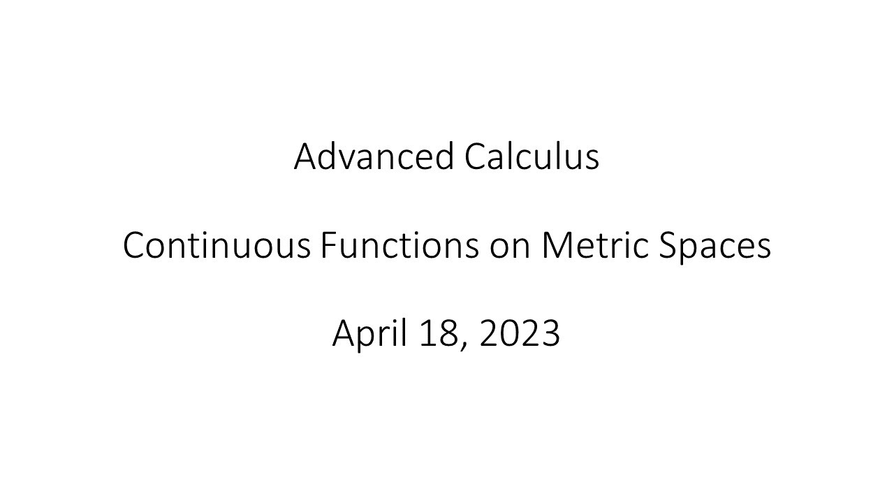 Advanced Calculus - Continuous Functions on Metric Spaces