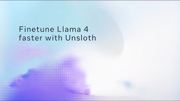 Finetune Llama 4 Faster With Unsloth