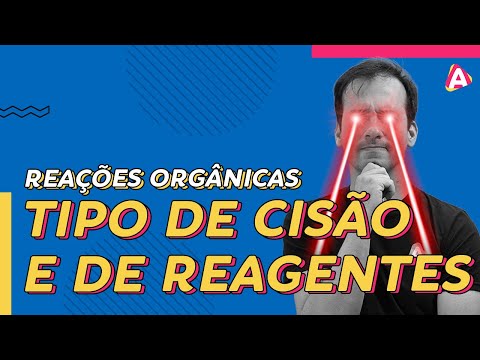 3. Tipos de Cisão e de Reagentes | Reações Orgânicas [Química Orgânica]