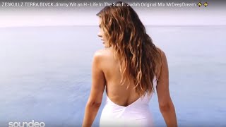 ZESKULLZ TERRA BLVCK Jimmy Wit an H - Life In The Sun ft. Judah Original Mix MrDeepDream ⚡⚡