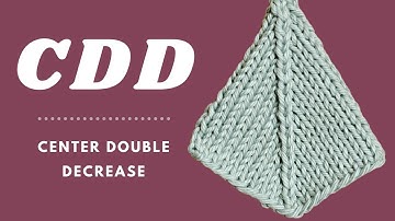 CDD - Center Double Decrease Knit Tutorial | Decrease 2 stitches Evenly