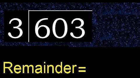Divide 603 by 3 , remainder  . Division with 1 Digit Divisors . How to do
