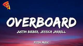 Justin Bieber - Overboard (Lyrics) ft. Jessica Jarrell